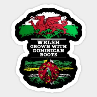 Welsh Grown With Dominican Roots - Gift for Dominican With Roots From Dominica Sticker